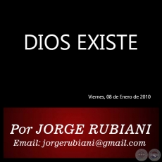 DIOS EXISTE - Por JORGE RUBIANI - Viernes, 08 de Enero de 2010